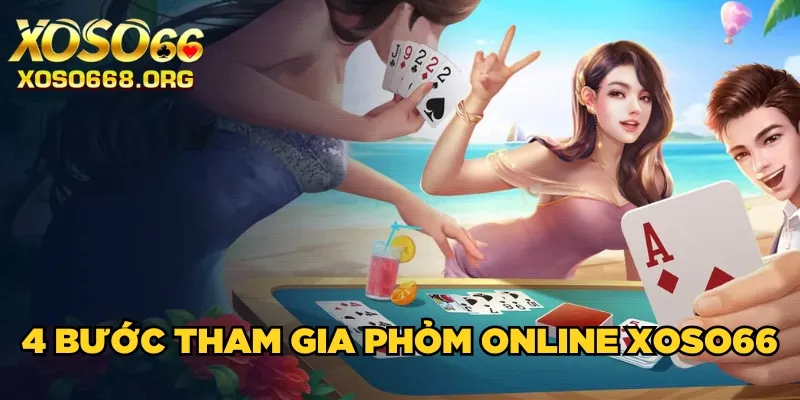 4-buoc-tham-gia-phom-online-xoso66