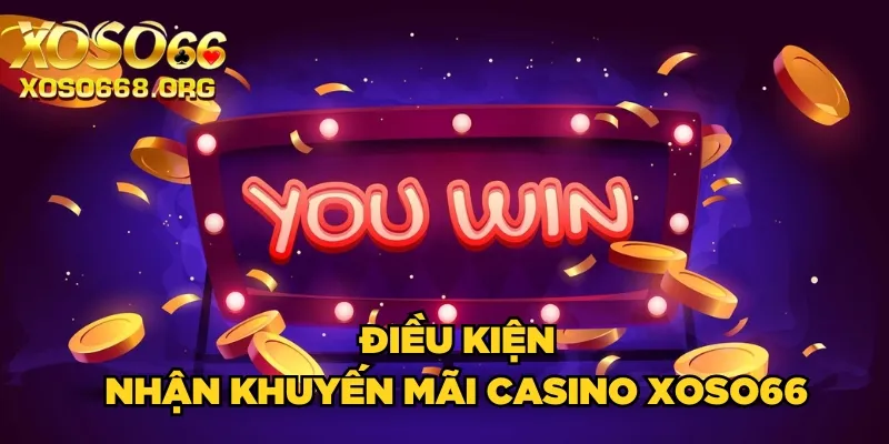 dieu-kien-nhan-khuyen-mai-casino-xoso66