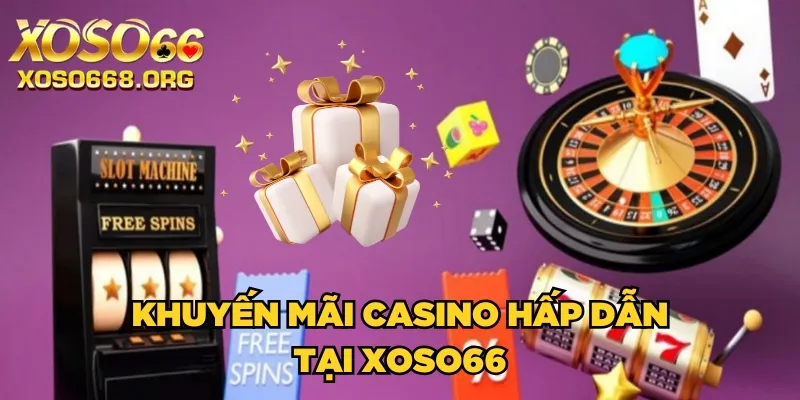 khuyen-mai-casino-hap-dan-tai-xoso66