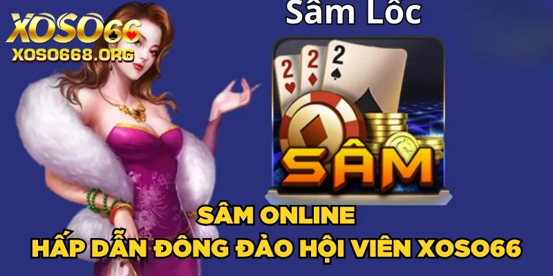 sam-online-hap-dan-dong-dao-hoi-vien-xoso66