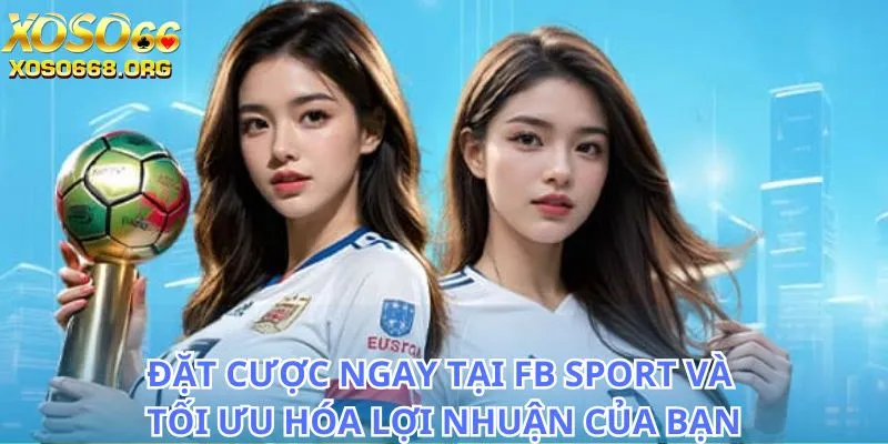 cuoc-thong-minh-va-de-dang-voi-su-ho-tro-tu-fb-sport